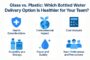 glass-vs-plastic-which-bottled-water-delivery-option-is-healthier-for-your-team